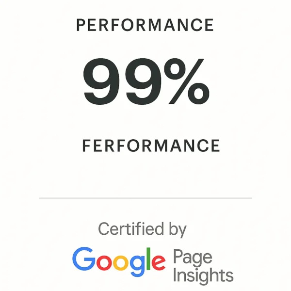 99% Performance certified by Google Page Speed insights